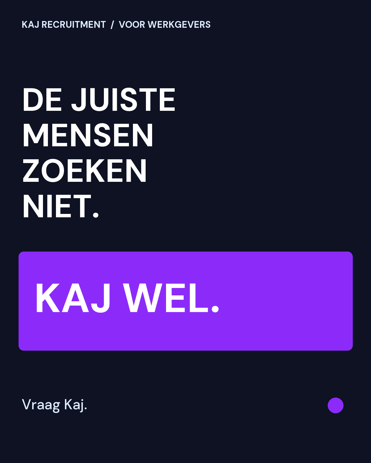 kaj campagne voor werkgevers: de juiste mensen zoeken niet, kaj wel